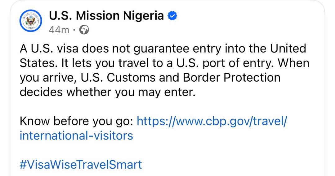 "A U.S. visa does not guarantee entry into the United States"- U. S. Missions informs Nigerians seeking to enter the US